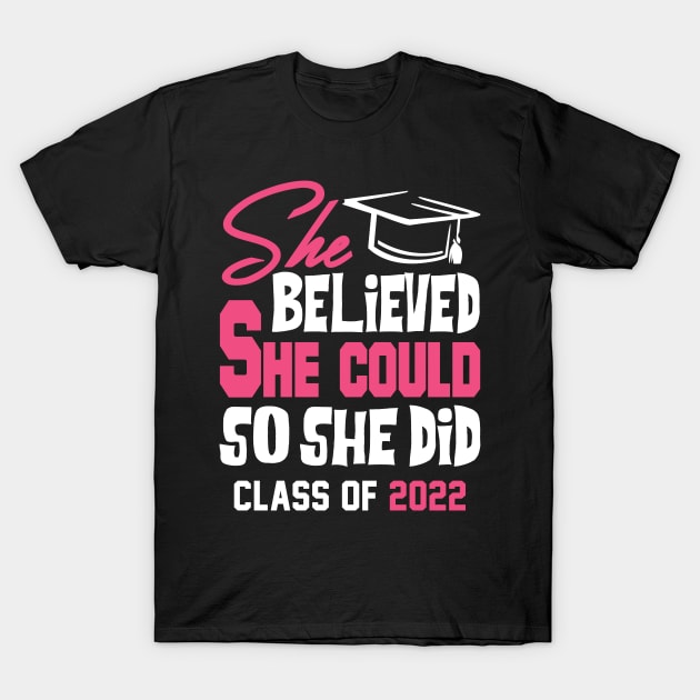 Class of 2022. She Believed She Could So She Did. T-Shirt by KsuAnn